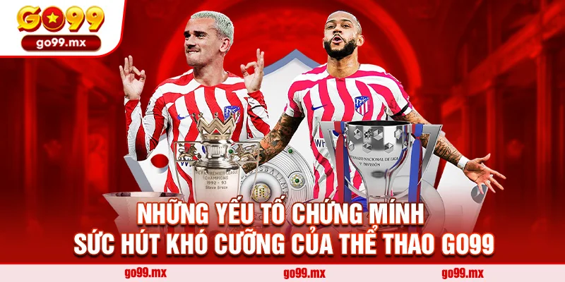 Những yếu tố chứng mính sức hút khó cưỡng của thể thao Go99