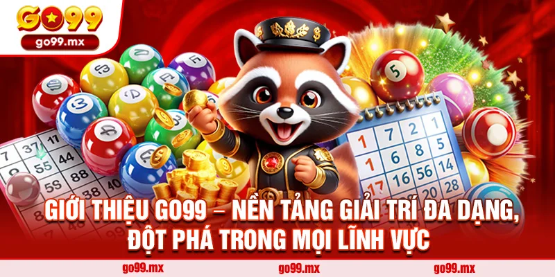 Giới thiệu Go99 – Nền Tảng Giải Trí Đa Dạng, Đột Phá Trong Mọi Lĩnh Vực