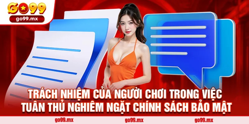 Trách nhiệm của người chơi trong việc tuân thủ nghiêm ngặt chính sách bảo mật