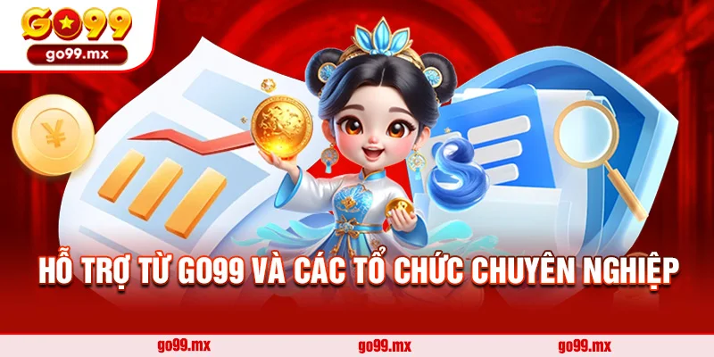 Hỗ Trợ Từ Go99 Và Các Tổ Chức Chuyên Nghiệp