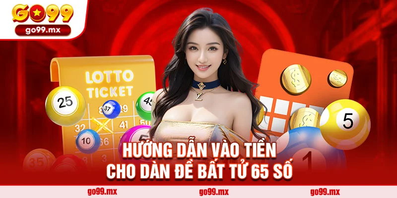 Hướng dẫn vào tiền cho dàn đề bất tử 65 số