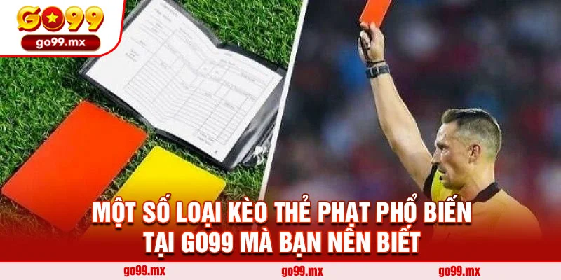 Một số loại kèo thẻ phạt phổ biến tại Go99 mà bạn nên biết