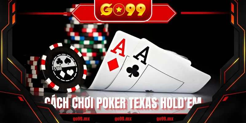 Cách Chơi Poker Texas Hold’em