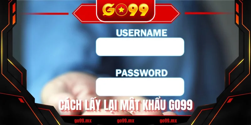 Cách Lấy Lại Mật Khẩu GO99
