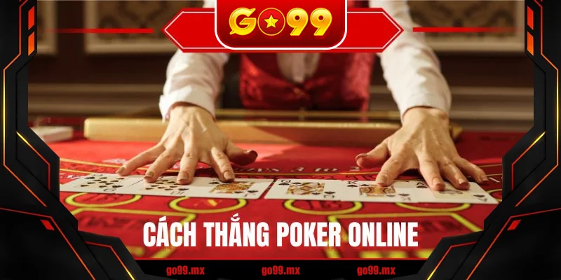 Cách Thắng Poker Online