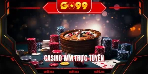 Casino WM Trực Tuyến