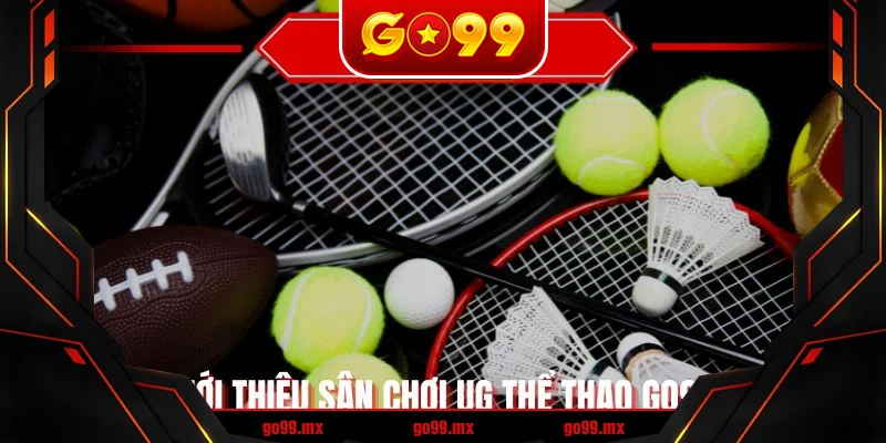 Giới thiệu sân chơi UG thể thao GO99