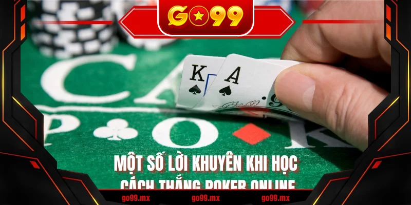 Một số lời khuyên khi học cách thắng Poker online Một số lời khuyên khi học cách thắng Poker online