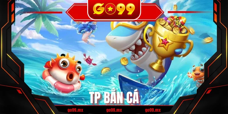 TP Bắn Cá