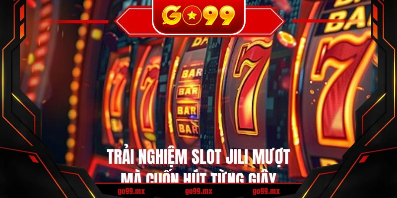 Trải nghiệm slot jili mượt mà cuốn hút từng giây Trải nghiệm slot jili mượt mà cuốn hút từng giây